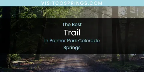 Palmer Park Colorado Springs' Best Trail