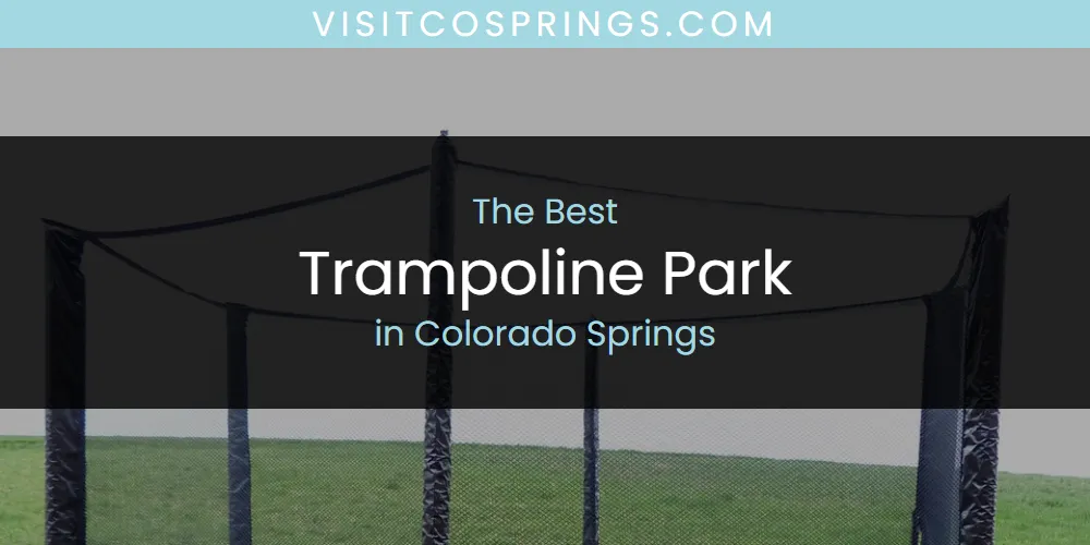 The Absolute Best Trampoline Park in Colorado Springs featured
