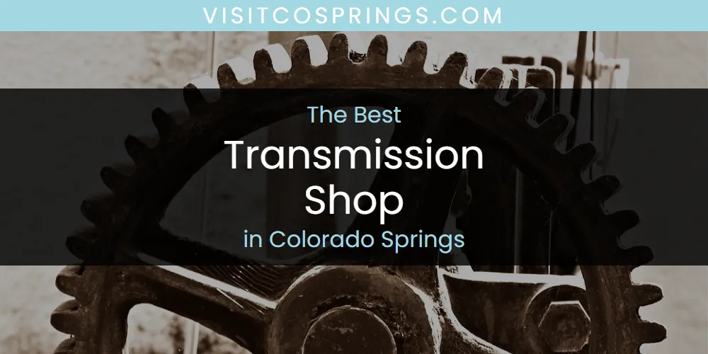2026 Guide to Best Transmission Shop in Colorado Springs