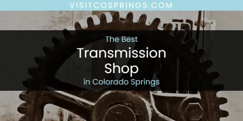 Guide to Best Transmission Shop in Colorado Springs