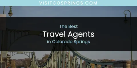 The Absolute Best Travel Agents in Colorado Springs