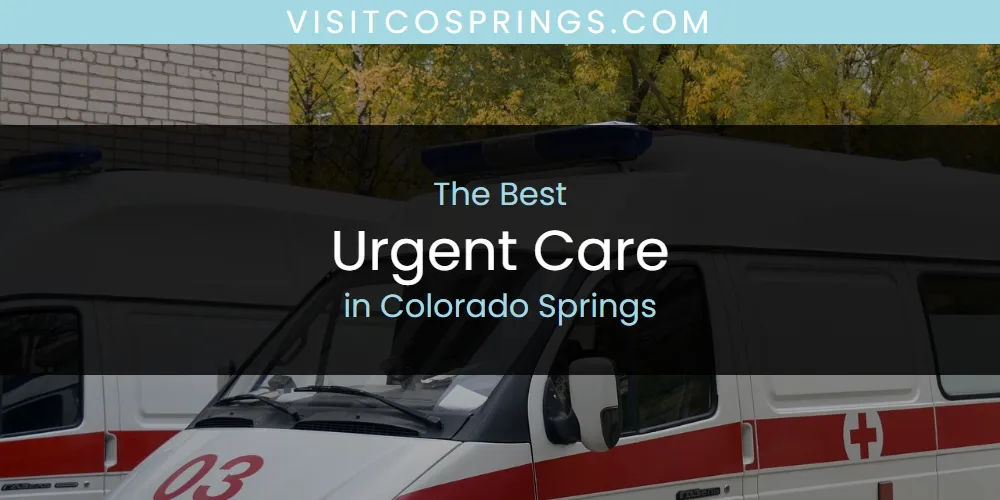 The Absolute Best Urgent Care in Colorado Springs  [Updated 2025]