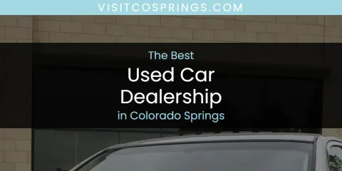The Absolute Best Used Car Dealership in Colorado Springs