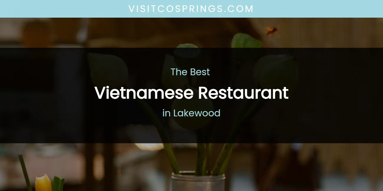 Lakewood's Best Vietnamese Restaurant featured