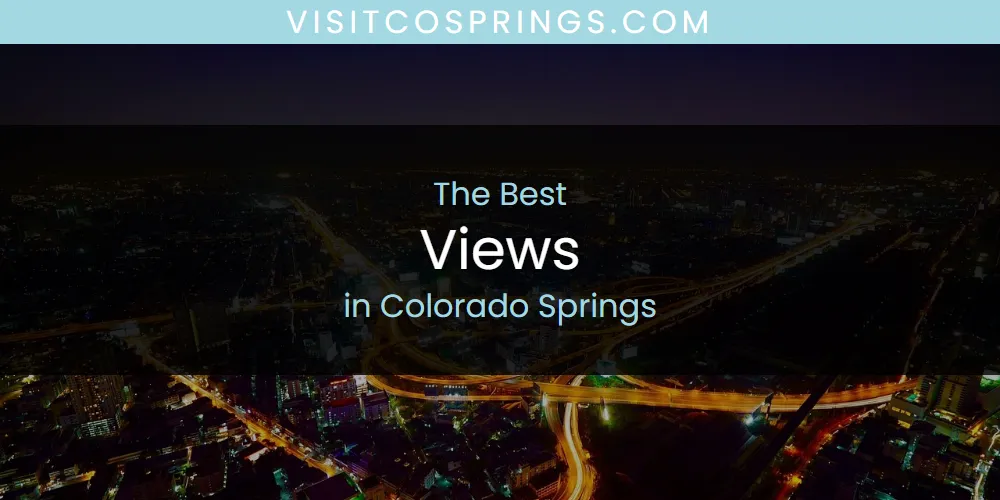 The Absolute Best Views in Colorado Springs  [Updated 2025]