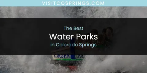 The Absolute Best Water Parks in Colorado Springs