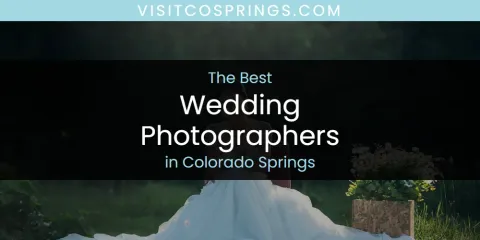 The Absolute Best Wedding Photographers in Colorado Springs