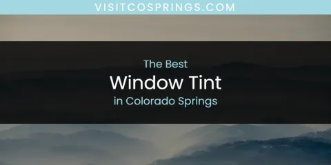 Best Window Tint in Colorado Springs: Our Expert Picks