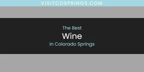The Absolute Best Wine in Colorado Springs