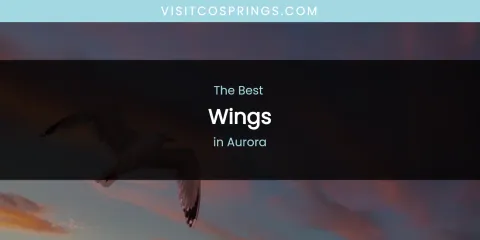 The Absolute Best Wings in Aurora